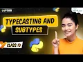 TypeCasting and SubTypes in Python Python Tutorial - Python Full Course For Beginners