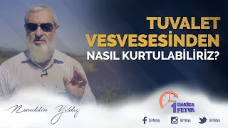 Tuvalet vesvesesinden nasıl kurtulabiliriz?