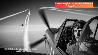 They Laughed At One Mechanic S Illegal Jet Fix Until His P 51 Outclimbed An Me 262 At 30 000 Feet 