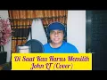 Lagu Di Saat Kau Harus Memilih - John LT (Cover)