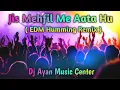 Download Lagu Jis Mehfil Me Aata Hu | Edm Dance Humming Remix | Dj Ayan Music Center #radheshyam