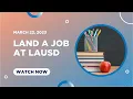 Land a Job at LAUSD - Student Webinar