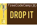 Drop It Intermediate Algorithm Scripting FreeCodeCamp com