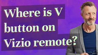 Where is V button on Vizio remote