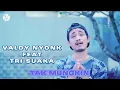 Download Lagu VALDY NYONK FT TRI SUAKA - TAK MUNGKIN | AKU SADAR AKU SIAPA
