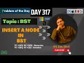Day 317 - Insert a node in a BST JAVA C GFG POTD DSA SHEET 10 Sept