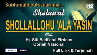 sangat merdu sholawat sholallohu ala yasin sholawat yasin oleh hj siti badiatul firdaus