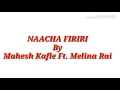 Download Lagu Nacha Firiri Lyrics || Mahesh Kafle Ft. Melina Rai || Latest song featuring Nischal Basnet