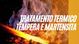 Aula - Entendendo o tratamento térmico de TÊMPERA e a MARTENSITA