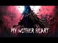 Download Lagu Nightcore - Wither Heart ( Lyrics )