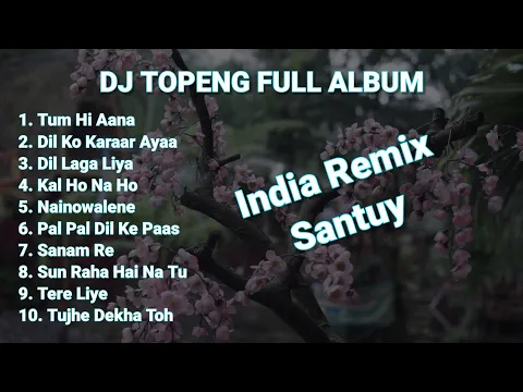 Download MP3 DJ TOPENG FULL ALBUM TERBARU - TUM HI AANA | DIL KO KARAAR AYAA | DIL LAGA LIYA | VIRAL TIKTOK