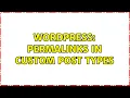 Wordpress Permalinks in Custom Post types 3 Solutions