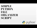 Simple File Organizer Python Script