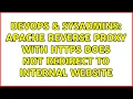 DevOps SysAdmins Apache reverse proxy with HTTPS does not redirect to internal website