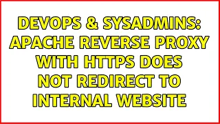 DevOps SysAdmins Apache reverse proxy with HTTPS does not redirect to internal website