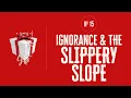 A SERIES OF GIFTS No 15 IGNORANCE THE SLIPPERY SLOPE