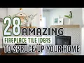 28 Amazing Fireplace Tile Ideas To Spruce Up Your Home