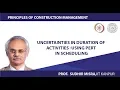 Uncertainties in duration of activities - Using PERT in scheduling