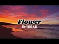 Flower full lyrics (by Yung Kai)