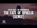 Taylor Swift - The Fate of Ophelia (The Chainsmokers Remix) Lyrics