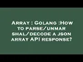 Array Golang How to decode a json array API response