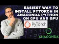 The Easiest Way to Install PyTorch in Anaconda Python on Both CPU and GPU