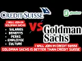 GOLDMAN SACHS vs CREDIT SUISSE vs GOLDMAN SACHS REVIEWS BENEFITS SALARIES WLB JOIN GOLDMAN