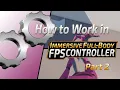 How to Work in Immersive Full Body FPS Controller Part 2