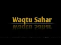 Download Lagu WAQTU SAHAR (lirik)- Ai khodijah