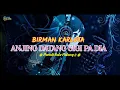 Dj ANJING DATANG GIGI PA DIA [ Birman Karlota ] PARODI BALE PULANG 2 REMIX ~ DJ RIO