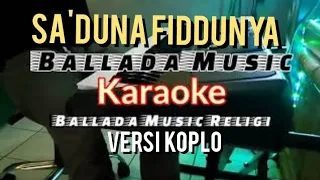 Download SA'DUNA FIDDUNYA KARAOKE (SHOLAWAT) Versi Koplo MP3