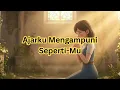 Lagu Ajarku Mengampuni Seperti-Mu || Lagu Rohani Kristen || Pujian dan Penyembahan || Lagu Rohani 2025