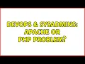 DevOps SysAdmins Apache or PHP problem 3 Solutions