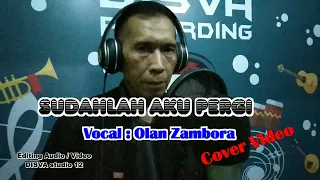 Download Sudahlah Aku Pergi - Achmad Albar - Cover Olan Zambora - DISVA Production. MP3