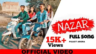 nazar full video pulkit arora ft kabira latest haryanvi video 2020