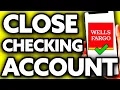 How To Close a Wells Fargo Checking Account Online Very Easy