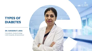 Types of Diabetes | Dr Sweekruti Jena | CARE Hospitals, Bhubaneswar