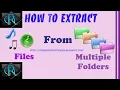 Extract Files From Multiple Folders In 30 Seconds Together Easy Fast Way