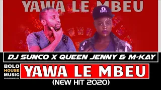 yawa le mbeu dj sunco x queen jenny u0026 mkay amapiano 2020 