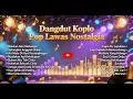 Lagu Lagu lawas nostalgia kenangan | dangdut koplo #lagulawas #dangdut #lagunostalgia 