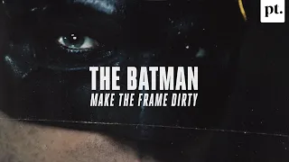 why the batman is so beautiful a cinematography video essay