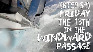 Friday the 13th in the Windward Passage — Sailing Uma [Step 59]