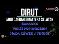 Lagu KARAOKE DIRUT - LAGU DAERAH SUMATERA SELATAN VERSI POP MODERN NADA CEWEK   (DIRUT JANGAN NANGIS)