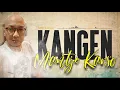 Lagu KANGEN @MantjeKarso  (audio)