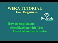 How to implement classification with Tree Based Methods in weka Weka Tutorial