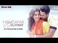 Download Lagu Hamsafar vs Runway | DJ Shadow Dubai Mashup | Badrinath Ki Dulhania | Akhil Sachdeva