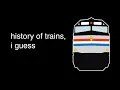 de geschiedenis van treinen, denk ik