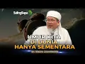 KH. Tengku Zulkarnain - Umur Kita Di Dunia Hanya Sementara