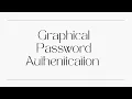 Graphical Password Authentication