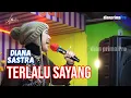 Download Lagu TERLALU SAYANG || DIANA SASTRA (GUESTAR DIANA SASTRA)